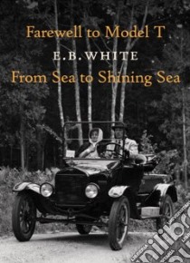 Farewell to Model T libro in lingua di White E. B., Strout Richard Lee