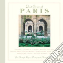 Quiet Corners of Paris libro in lingua di Napias Jean-Christophe, Lefebure Christophe (PHT), Downie David (TRN)