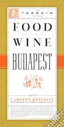 Food - Wine - Budapest libro in lingua di Banfalvi Carolyn