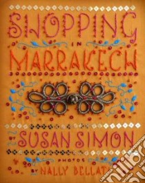 Shopping in Marrakech libro in lingua di Susan Simon