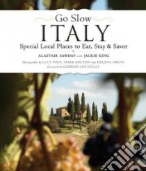 Go Slow Italy libro in lingua di Sawday Alastair, Locatelli Giorgio (FRW), Pope Lucy (PHT), Bolton Mark (PHT), Smith Helena (PHT)