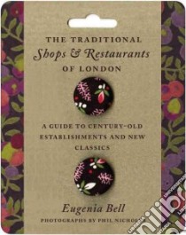 The Traditional Shops & Restaurants of London libro in lingua di Bell Eugenia, Nicholls Phil (PHT)