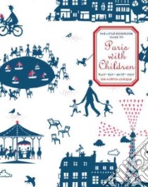 The Little Bookroom Guide to Paris With Children libro in lingua di Levesque Kim