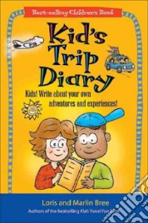 Kid's Trip Diary libro in lingua di Bree Loris, Bree Marlin