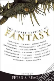 The Secret History of Fantasy libro in lingua di Beagle Peter S. (EDT)