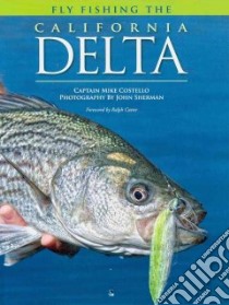 Fly Fishing the California Delta libro in lingua di Costello Mike, John Sherman (PHT), Cutter Ralph (FRW)
