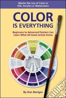Color Is Everything libro in lingua di Bartges Dan