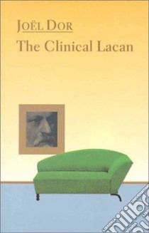 The Clinical Lacan libro in lingua di Dor Joel, Gurewich Judith Feher, Fairfield Susan