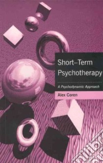 Short-Term Psychotherapy libro in lingua di Coren Alex
