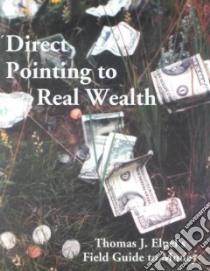 Direct Pointing to Real Wealth libro in lingua di Elpel Thomas J.