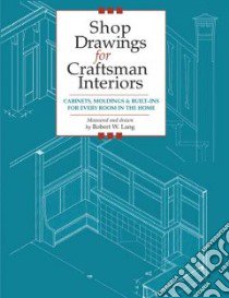 Shop Drawings for Craftsman Interiors libro in lingua di Lang Robert W.