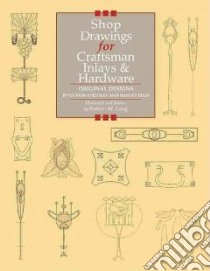 Shop Drawings for Craftsman Inlays & Hardware libro in lingua di Lang Robert W.