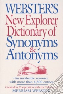 Webster's New Explorer Dictionary of Synonyms & Antonyms libro in lingua di Merriam-Webster (EDT)