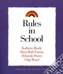 Rules in School libro in lingua di Brady Kathryn (EDT), Forton Mary Beth, Porter Deborah, Wood Chip, Brady Kathryn