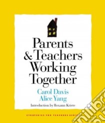 Parents & Teachers Working Together libro in lingua di Davis Carol, Yang Alice