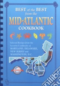 Best of the Best from the Mid-Atlantic Cookbook libro in lingua di McKee Gwen (EDT), Moseley Barbara (EDT), England Tupper (ILT)