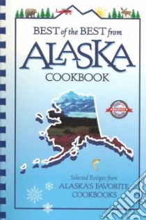 Best of the Best from Alaska Cookbook libro in lingua di McKee Gwen (EDT), Moseley Barbara (EDT), England Tupper (ILT)
