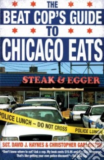 The Beat Cop's Guide to Chicago Eats libro in lingua di Haynes David J., Garlington Christopher