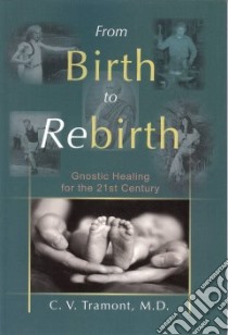 From Birth to Rebirth libro in lingua di Tramont Charles M.d.