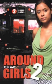 Around the Way Girls 2 libro in lingua di Williams Kashamba, Long Thomas, Hunt La Jill