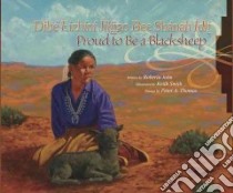 Proud to Be a Blacksheep / Dibe Lizhini Jiliigo Bee Shanah Idli libro in lingua di John Roberta, Smith Keith (ILT), Thomas Peter A. (TRN)