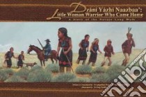 Little Woman Warrior Who Came Home libro in lingua di Yazzie Evangeline Parsons, Toddy Irving (ILT)