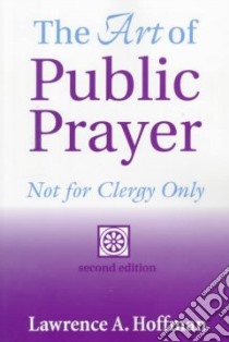 The Art of Public Prayer libro in lingua di Hoffman Lawrence A.