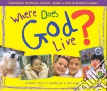 Where Does God Live libro in lingua di Gold August, Perlman Matthew J.