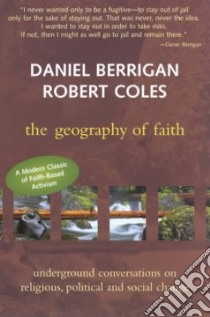 The Geography of Faith libro in lingua di Coles Robert, Berrigan Daniel
