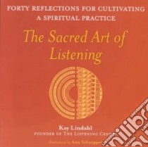 The Sacred Art of Listening libro in lingua di Lindahl Kay, Schnapper Amy (ILT)