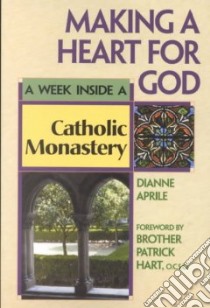 Making a Heart for God libro in lingua di Aprile Dianne, Hart Patrick (FRW)