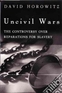 The Controversy over Reparations for Slavery libro in lingua di Horowitz David