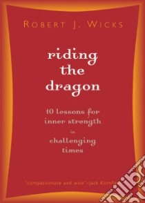 Riding the Dragon libro in lingua di Wicks Robert J.