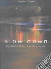 Slow Down libro in lingua di Champlin Joseph M.