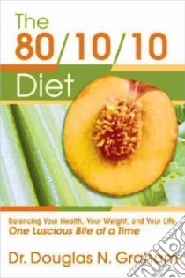 The 80/10/10 Diet libro in lingua di Graham Douglas