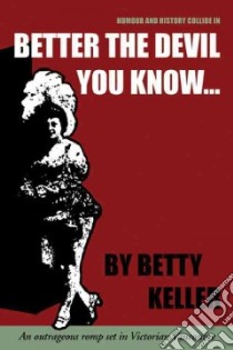 Better the Devil You Know libro in lingua di Keller Betty