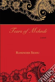 Tears of Mehndi libro in lingua di Sidhu Raminder