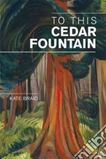 To This Cedar Fountain libro in lingua di Braid Kate