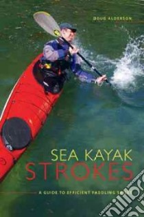 Sea Kayak Strokes libro in lingua di Alderson Doug