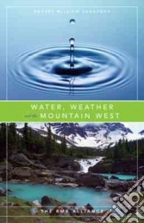 Water, Weather and the Mountain West libro in lingua di Sanford Robert William