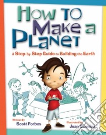 How to Make a Planet libro in lingua di Forbes Scott, Camden Jean (ILT)