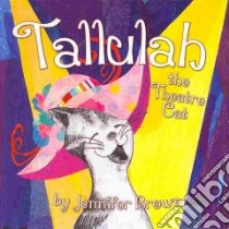 Tallulah the Theatre Cat libro in lingua di Brown Jennifer
