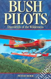 Bush Pilots libro in lingua di Boer Peter