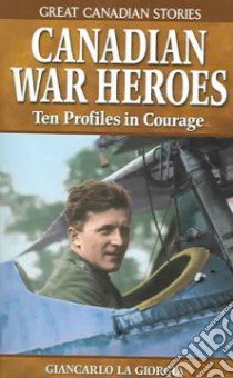 Canadian War Heroes libro in lingua di La Giorgia Giancarlo