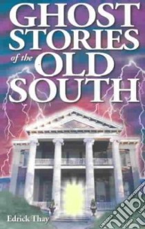 Ghost Stories of the Old South libro in lingua di Thay Edrick