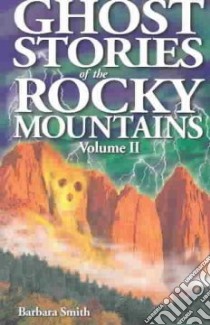 Ghost Stories of the Rocky Mountains libro in lingua di Smith Barbara