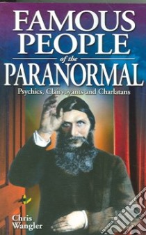 Famous People Of The Paranormal libro in lingua di Wangler Chip, Wangler Chris