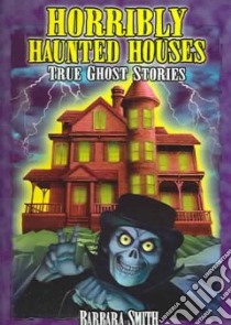 Horribly Haunted Houses libro in lingua di Smith Barbara