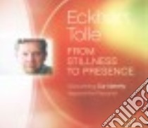 From Stillness to Presence (CD Audiobook) libro in lingua di Tolle Eckhart