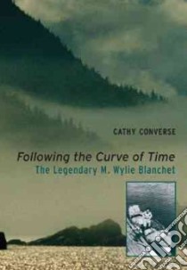 Following the Curve of Time libro in lingua di Converse Cathy